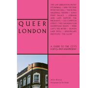 Queer London: A Guide to the City's LGBTQ+ Past and Present (The London Series)