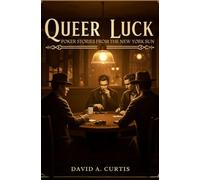Queer Luck: POKER STORIES FROM THE NEW YORK SUN