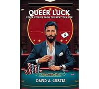 Queer Luck: POKER STORIES FROM THE NEW YORK SUN