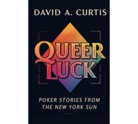QUEER LUCK: POKER STORIES FROM THE NEW YORK SUN