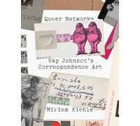 Queer Networks: Ray Johnson's Correspondence Art