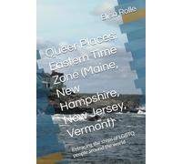 Queer Places: Eastern Time Zone (Maine, New Hampshire, New Jersey, Vermont): Retracing the steps of LGBTQ people around the world (Queer Places: Retracing the steps of LGBTQ people around the world)