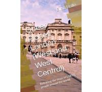 Queer Places: London (West and West Central): Retracing the steps of LGBTQ people around the world (Queer Places: Retracing the steps of LGBTQ people around the world)