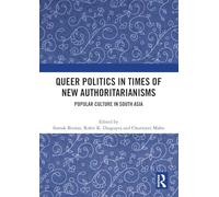 Queer Politics in Times of New Authoritarianisms: Popular Culture in South Asia