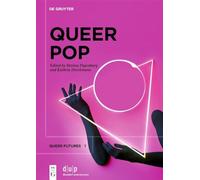 Queer Pop: Aesthetic Interventions in Contemporary Culture: 1 (Queer Futures, 1)