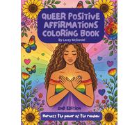 Queer Positive Affirmations Coloring Book: Harness the Rainbow