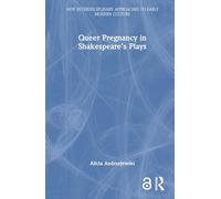 Queer Pregnancy in Shakespeare’s Plays (New Interdisciplinary Approaches to Early Modern Culture)