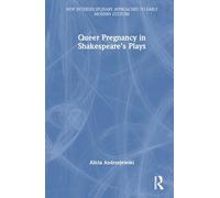 Queer Pregnancy in Shakespeare’s Plays (New Interdisciplinary Approaches to Early Modern Culture)