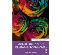Queer Pregnancy in Shakespeare’s Plays (New Interdisciplinary Approaches to Early Modern Culture)