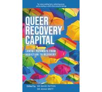 Queer Recovery Capital: L G B T Q + Pathways From Addiction to Recovery (Recovery Pathways Series)