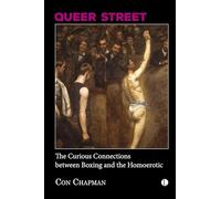 Queer Street: The Curious Connections Between Boxing and the Homoerotic