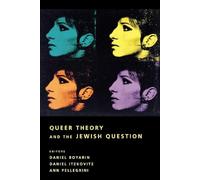 Queer Theory and the Jewish Question (Between Men-Between Women: Lesbian and Gay Studies)