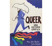 Queer. Una historia gráfica | Meg-john Barker, Julia Scheele