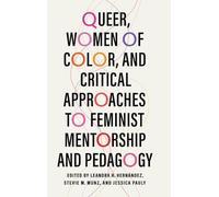 Queer, Women of Color, and Critical Approaches to Feminist Mentorship and Pedagogy (Transformations: Womanist Studies)