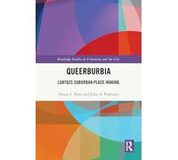 Queerburbia: LGBTQ2S Suburban Place-Making (Routledge Studies in Urbanism and the City)