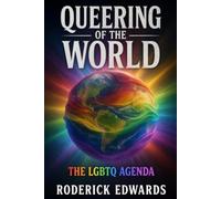 Queering of the World: The LGBTQ Agenda