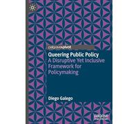 Queering Public Policy: A Disruptive Yet Inclusive Framework for Policymaking