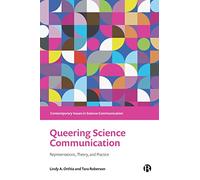 Queering Science Communication: Representations, Theory, and Practice (Contemporary Issues in Science Communication)