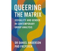 Queering the Matrix: Sexuality and Gender in Contemporary Group Analysis