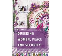 Queering Women, Peace and Security: Expanding Feminist Approaches to Gender in Peacebuilding (Oxford Studies in Gender and International Relations)