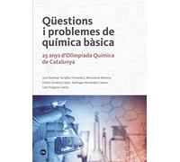 Qüestions I Problemes De Química bàsica. 25 Anys D´Olimpíada Química De Catalunya (Biblioteca Universitària)
