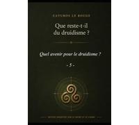 Quel avenir pour le druidisme ? (Que reste-t-il du Druidisme ?)