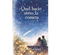 Quel bacio sotto la cometa (Christmas in Love - Novelle di Natale)