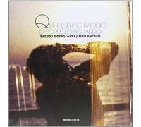 Quel certo modo di porre lo sguardo. Bruno Imbastaro. Fotografie. Edzi. multilingue. Ediz. multilingue (Casa dell'arte)