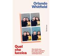 Quel che luccica. Una storia vera per capire, e temere, il mercato dell’arte contemporanea (Altrecose)