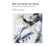 Quel che rimane dell'umano al tempo dell'Intelligenza Artificiale