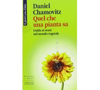 Quel che una pianta sa. Guida ai sensi nel mondo vegetale (Scienza e idee)