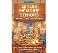 Quel enquêteur sommeille dans votre mémoire après 60 ans ? LE CLUB MEMOIRE SENIORS : MYSTERES, RIRES ET SOUVENIRS: Roman-jeu ludique pour stimuler la ... et partager des moments complices en famille
