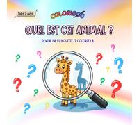 QUEL EST CET ANIMAL - Devine la silhouette et colorie la - Livre d’activités pour enfants de 2 à 5 ans: Livre d’activités et de coloriages - Animaux - ... et colorie la (2-5 ans) (COLORIBOU)