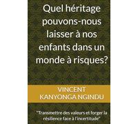 Quel héritage pouvons-nous laisser à nos enfants dans un monde à risques?: "Transmettre des valeurs et forger la résilience face à l’incertitude"