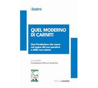 Quel moderno di Carniti. Una Fondazione che nasce nel segno del suo pensiero e della sua azione (Quaderni Edizioni Lavoro)