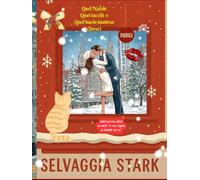Quel Natale, quei tacchi e quel bacio inatteso (Forse): Un romanzo di Natale elegante, pieno di ironia, emozione e magia… con un gatto molto saggio
