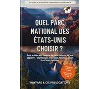 Quel parc national des États-Unis choisir ?: Guide pratique pour comparer les parcs nationaux les plus populaires - Grand Canyon, Yellowstone, ... comparaison Smart Traveler (French Editions))