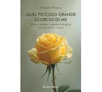 Quel piccolo grande scorcio di me. Storie e pensieri appena bisbigliati ma che fanno rumore (Gli emersi)