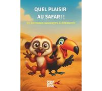 QUEL PLAISIR AU SAFARI ! - Livre illustré pour enfants 2-6 ans: 15 animaux sauvages à découvrir - Histoire en rimes pour éveiller la curiosité des petits lecteurs