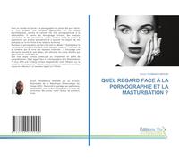 QUEL REGARD FACE À LA PORNOGRAPHIE ET LA MASTURBATION ?