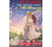 Quel San Valentino,quei Disastri Cosmici e quel bacio inatteso (forse): Una storia d’amore ironica e luminosa… dove il destino si allinea, i cuori inciampano e la gatta osserva.