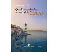 Quel vecchio faro sul mare dello Stretto (Percorsi)