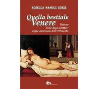 Quella bestiale Venere. Tiziano visto dagli scrittori anglo-americani dell'Ottocento (Storia di Venezia)
