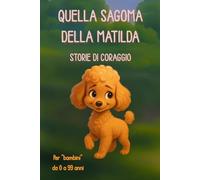 Quella Sagoma della Matilda: Storie di Coraggio