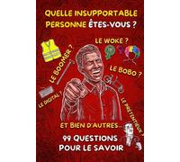 Quelle insupportable personne êtes-vous ?: Le grand livre d'humour et ses quiz : testez vos amis, vos collègues et votre famille pour savoir qui est le pire.