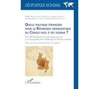 Quelle politique étrangère pour la République démocratique du Congo face à ses voisins ?: De l'effondrement d'un pôle de puissance à la reconquête d'un leadership en Afrique centrale