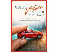 Quelle voiture acheter avant 2030: Electrique , Hybride ou Thermique , le guide européen pour faire le bon choix