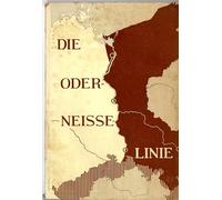 Quellen zur Entstehung der Oder- Neisse- Linie in den diplomatischen verhandlungen während des Zweiten Weltkrieges. ( = Die Deutschen Ostgebiete. Ein Handbuch, 3) .