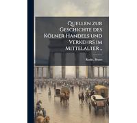 Quellen zur Geschichte des Kölner Handels und Verkehrs im Mittelalter ..: 2