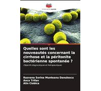 Quelles sont les nouveautés concernant la cirrhose et la péritonite bactérienne spontanée ?: Objectifs diagnostiques et thérapeutiques